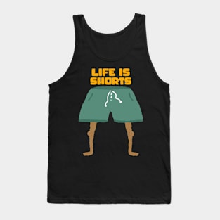 Life is Shorts! Tank Top